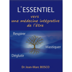 L\'essentiel, Vers une médecine intégrative de l\'être