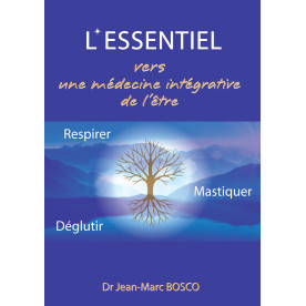 L\'essentiel, Vers une m&eacute;decine int&eacute;grative de l\'&ecirc;tre