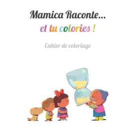 Mamica Raconte et tu colories / Cahier de coloriage