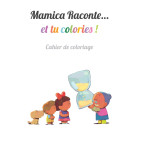 Mamica Raconte et tu colories /  Cahier de coloriage