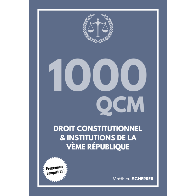 1000 QCM droit constitutionnel & Institutions de la V&egrave;me R&eacute;publique (L1)