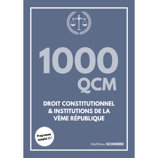 1000 QCM droit constitutionnel & Institutions de la V&egrave;me R&eacute;publique (L1)